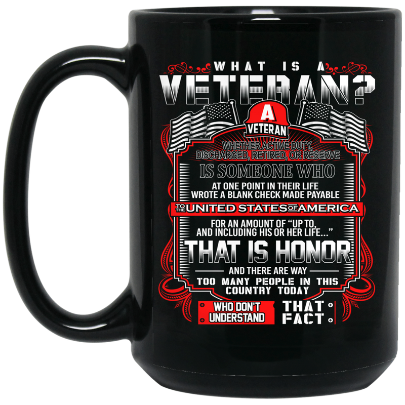 Veteran Coffee Mug What Is A Veteran Discharged Retired Reserve That Is Hornor 11oz - 15oz Black Mug CustomCat