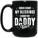 Veteran Coffee Mug When I Count My Blessings I Count My Daddy Twice 11oz - 15oz Black Mug CustomCat