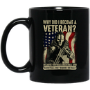 Veteran Coffee Mug Why Did I Become A Veteran? Because Football Baseball Basketball 11oz - 15oz Black Mug CustomCat