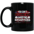 Veteran Coffee Mug You Can't Scare Me I Have Two Daughters Veteran 11oz - 15oz Black Mug CustomCat