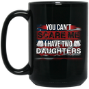 Veteran Coffee Mug You Can't Scare Me I Have Two Daughters Veteran 11oz - 15oz Black Mug CustomCat