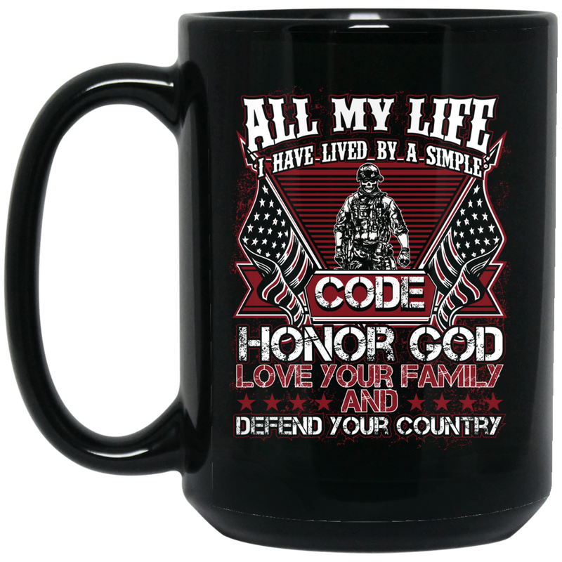 Veteran Mug Have Lived By A Simple Code Hornor God Love Your Family And Defend Your Country 11oz - 15oz Black Mug CustomCat