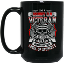 Veteran Mug I Am A Grumpy Old Veteran My Level Of Sarcasm Depends On Your Level Of Stupidity 11oz - 15oz Black Mug CustomCat