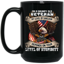 Veteran Mug I Am A Grumpy Old Veteran My Level Of Sarcasm Depends On Your Level Of Stupidity 11oz - 15oz Black Mug CustomCat