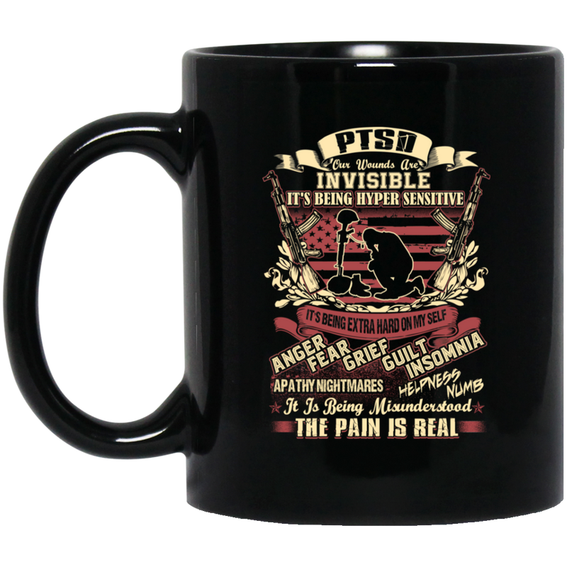 Veteran Mug PTSD Our Wounds Are Invisible It's Being Hyper Sensitive Anger Fear Grief Guilt 11oz - 15oz Black Mug CustomCat