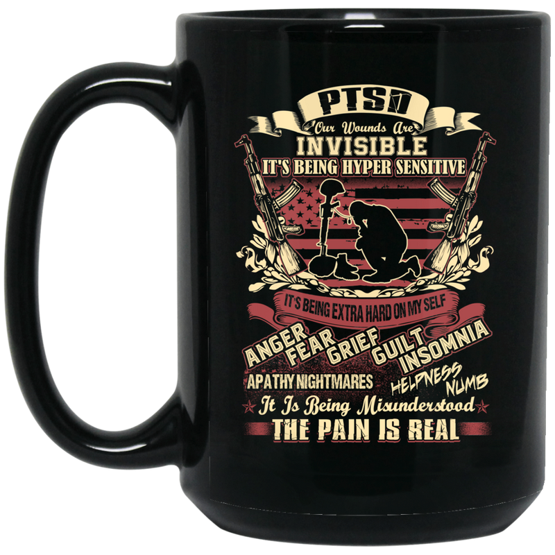 Veteran Mug PTSD Our Wounds Are Invisible It's Being Hyper Sensitive Anger Fear Grief Guilt 11oz - 15oz Black Mug CustomCat
