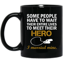 Veteran Mug Some People Have To Wait Their Entire Lives To Meet Their Hero I Married Mine 11oz - 15oz Black Mug CustomCat