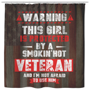 Veteran Shower Curtains Warning This Girl Is Proteced By A Smokin's Hot Veteran And I'm Not Afraid To Use Him For Bathroom Decor