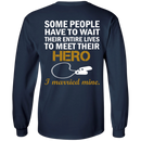 Veteran Some People Have To Wait Their Entire Lives To Meet Their Hero I Merried Mine CustomCat