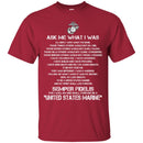 Veteran T Shirt Ask Me What I Was Semper Fidelis United States Marine Shirts CustomCat