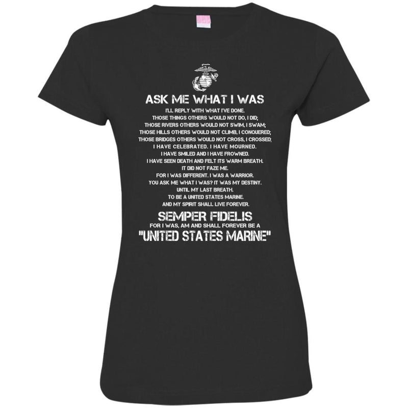 Veteran T Shirt Ask Me What I Was Semper Fidelis United States Marine Shirts CustomCat