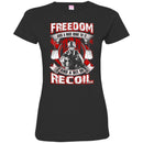 VETERAN T SHIRT- FREEDOM HAS A NICE RING TO IT AND A BIT OF RECOIL TEES FOR VETERAN'S DAY CustomCat