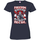 VETERAN T SHIRT- FREEDOM HAS A NICE RING TO IT AND A BIT OF RECOIL TEES FOR VETERAN'S DAY CustomCat