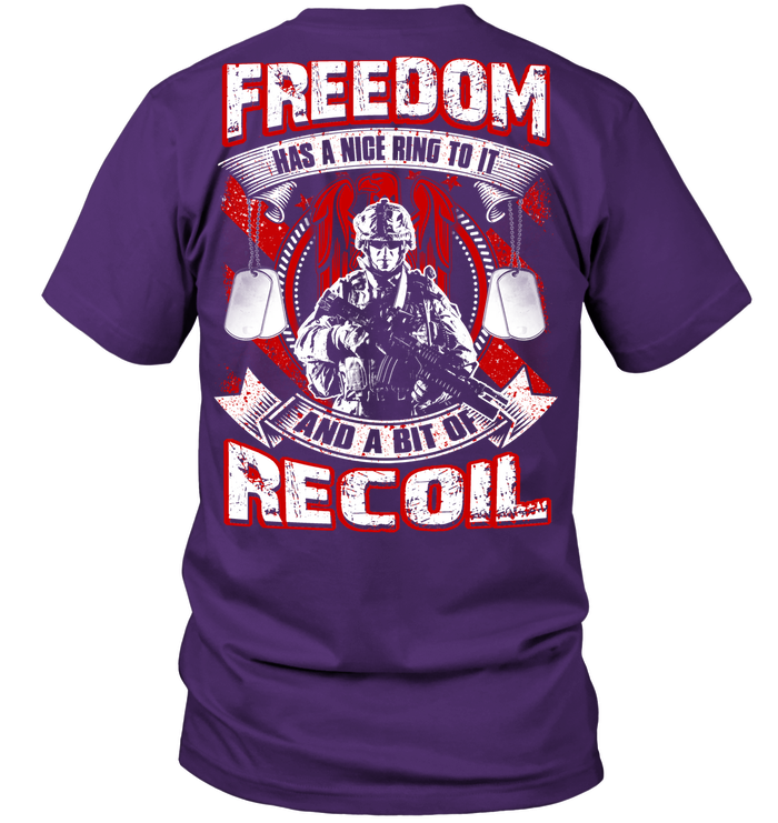 VETERAN T SHIRT  FREEDOM HAS A NICE RING TO IT AND A BIT OF RECOIL TEES FOR VETERAN'S DAY GearLaunch