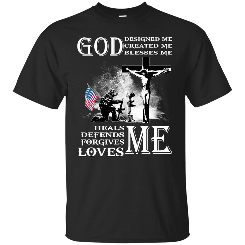 Veteran T Shirt God Designed Me Created Me Blesses Me Heals Defends Forgives Loves Me Shirts CustomCat