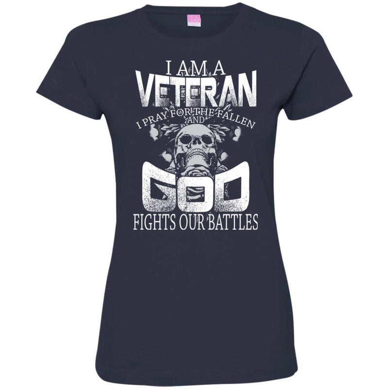 Veteran T Shirt I Am A Veteran I Pray For The Fallen And God Fights our Battles Shirts CustomCat