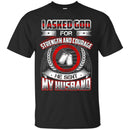 VETERAN T-SHIRT I ASKED GOD FOR STRENGTH & COURAGE HE SENT ME MY HUSBAND WINGS TEE FLAG TEE SHIRT CustomCat