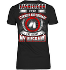 VETERAN T SHIRT I ASKED GOD FOR STRENGTH & COURAGE HE SENT ME MY HUSBAND WINGS TEE FLAG TEE SHIRT GearLaunch