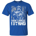 VETERAN T-SHIRT I DON'T KNEEL I STAND FOR THE FLAG ARMY SHIRT VETERANS' DAY TEE SHIRT CustomCat