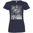 VETERAN T-SHIRT I DON'T KNEEL I STAND FOR THE FLAG ARMY SHIRT VETERANS' DAY TEE SHIRT CustomCat