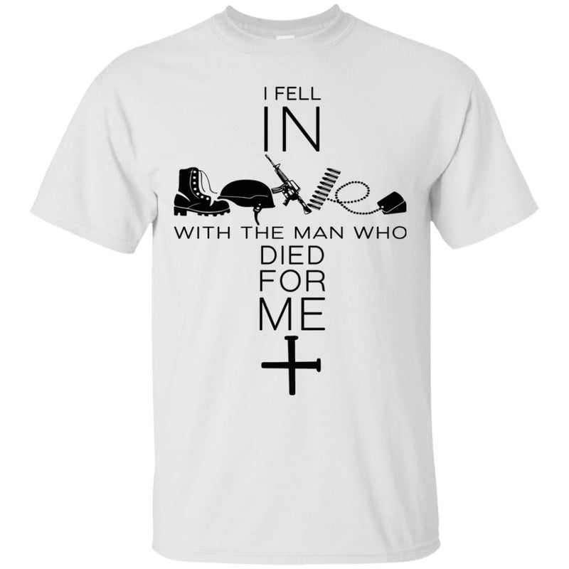 Veteran T-Shirt I Fell In With The Man Who Died For Me Christian Tees Shirts CustomCat