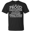 Veteran T-Shirt I'm A Proud Daughter Of A Freaking Awesome Female Veteran...Yes, Tees Shirts CustomCat