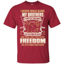 VETERAN T-SHIRT I NEVER WALK ALONE MY BROTHERS TO MY LEFT AND RIGHT MILITARY ARMY TEE SHIRT CustomCat