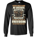 VETERAN T-SHIRT I NEVER WALK ALONE MY BROTHERS TO MY LEFT AND RIGHT MILITARY ARMY TEE SHIRT CustomCat