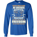 VETERAN T-SHIRT I NEVER WALK ALONE MY BROTHERS TO MY LEFT AND RIGHT MILITARY ARMY TEE SHIRT CustomCat