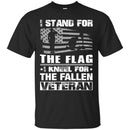 VETERAN T-SHIRT I STAND FOR THE FLAG I KNEEL FOR THE FALLEN VETERANS DAY TEE SHIRT CustomCat