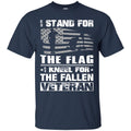 VETERAN T-SHIRT I STAND FOR THE FLAG I KNEEL FOR THE FALLEN VETERANS DAY TEE SHIRT CustomCat