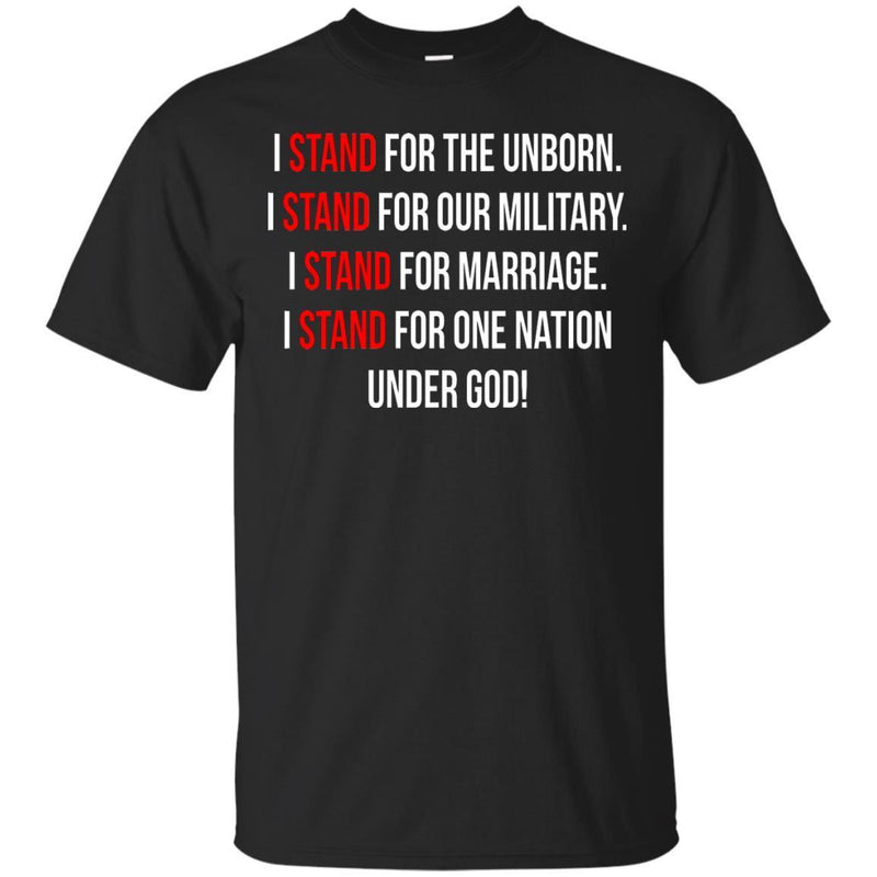 Veteran T-Shirt I Stand For The Unborn, Our Military, Marriage, One Nation, Under God! Shirts CustomCat