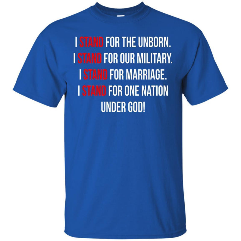 Veteran T-Shirt I Stand For The Unborn, Our Military, Marriage, One Nation, Under God! Shirts CustomCat