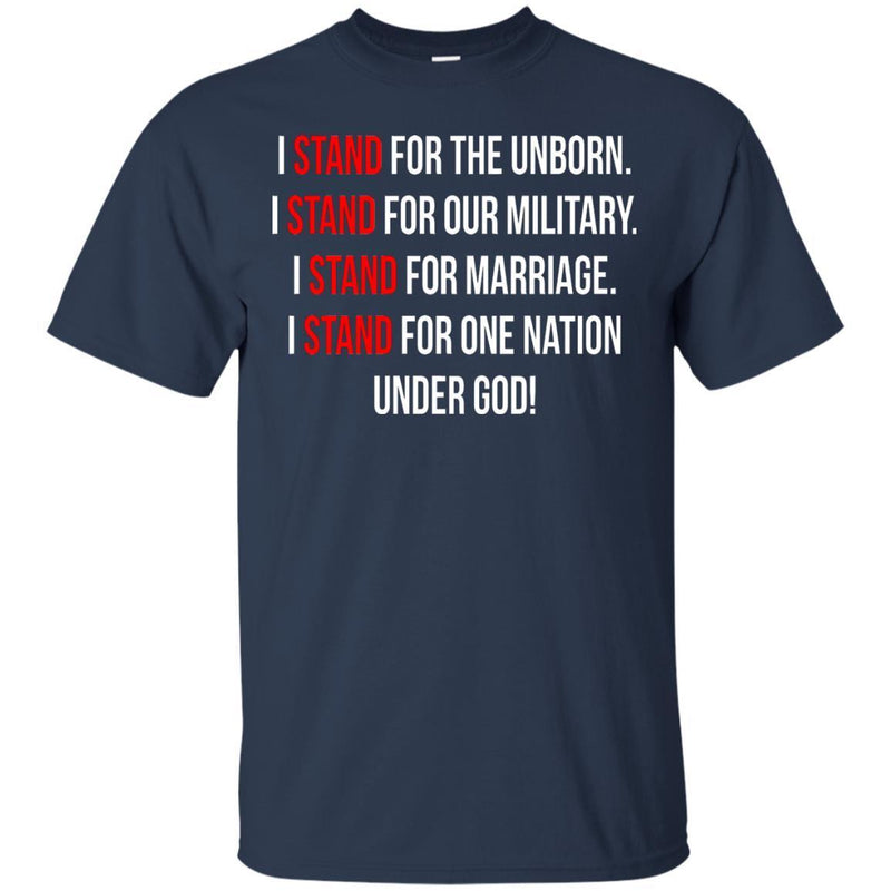 Veteran T-Shirt I Stand For The Unborn, Our Military, Marriage, One Nation, Under God! Shirts CustomCat