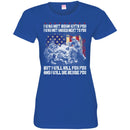 VETERAN T-SHIRT I WAS NOT BORN WITH YOU I WAS NOT RAISED NEXT TO YOU BUT I WILL KILL FOR YOU SHIRTS CustomCat