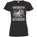 VETERAN T-SHIRT I WAS NOT BORN WITH YOU I WAS NOT RAISED NEXT TO YOU BUT I WILL KILL FOR YOU SHIRTS CustomCat