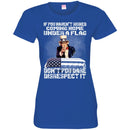 Veteran T Shirt If You Haven't Risked Coming Home Under A Flag Don't You Dare Disrespect It Shirts CustomCat