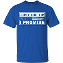 Veteran T Shirt Just The Tip I Promise Shirts CustomCat