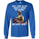 Veteran T-Shirt May God Have Mercy Upon My Enemies Because I Won't Army Flag Soldier Tees Gift Shirt CustomCat