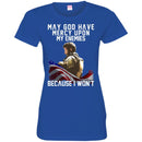 Veteran T-Shirt May God Have Mercy Upon My Enemies Because I Won't Army Flag Soldier Tees Gift Shirt CustomCat
