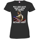 Veteran T-Shirt May God Have Mercy Upon My Enemies Because I Won't Army Flag Soldier Tees Gift Shirt CustomCat