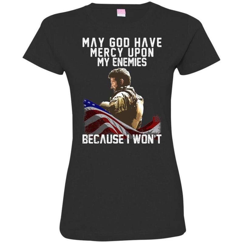 Veteran T-Shirt May God Have Mercy Upon My Enemies Because I Won't Army Flag Soldier Tees Gift Shirt CustomCat