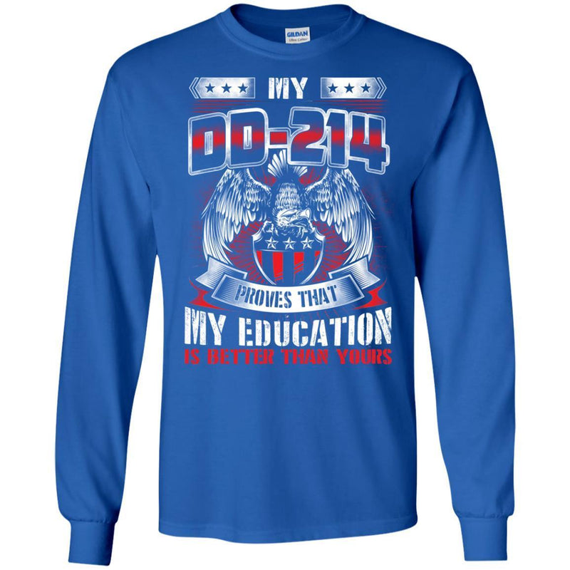 Veteran T Shirt My DD-214 Proves That My Education Is Better Than Yours Shirts CustomCat
