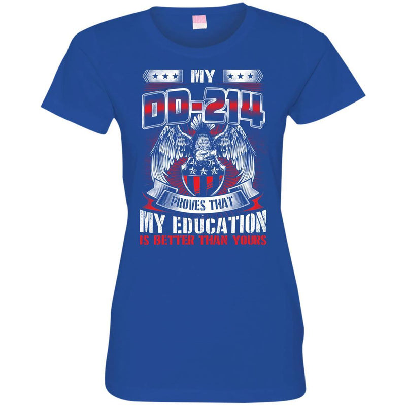 Veteran T Shirt My DD-214 Proves That My Education Is Better Than Yours Shirts CustomCat