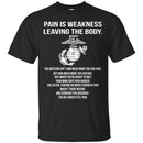 Veteran T-Shirt Pain Is Weakness Leaving The Body Tshirts CustomCat