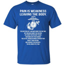 Veteran T-Shirt Pain Is Weakness Leaving The Body Tshirts CustomCat