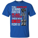 Veteran T Shirt Real Americans Stand For The Flag To Honor Those Who Died For It Shirts CustomCat