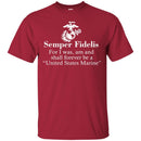 Veteran T Shirt Semper Fidelis For I Was Am And Shall Forever Be A United States Marine Shirts CustomCat