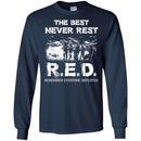 Veteran T Shirt The Best Never Rest R.E.D. Remember Everyone Deployed Shirts CustomCat