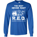 Veteran T Shirt The Best Never Rest R.E.D. Remember Everyone Deployed Shirts CustomCat